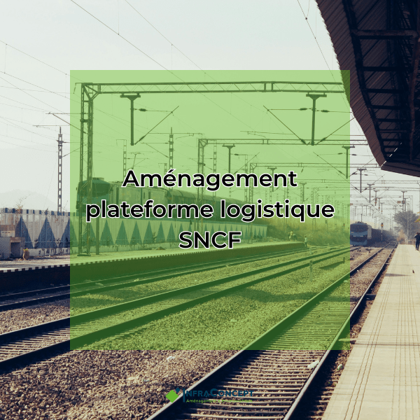 aménagement plateforme logistique sncf